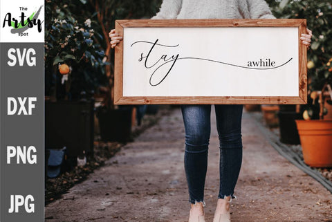 Stay Awhile, Farmhouse sign quote svg SVG The Artsy Spot 