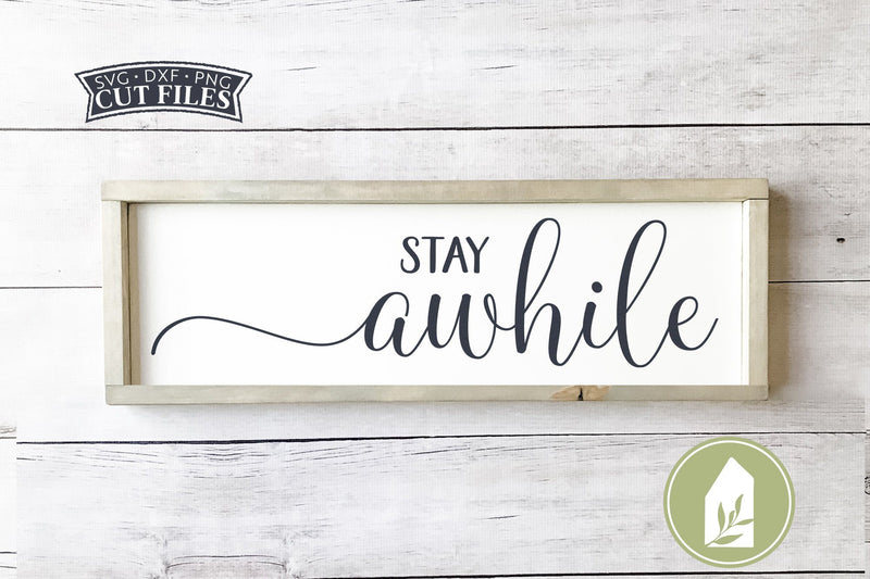 Stay Awhile Farmhouse SVG Files - So Fontsy