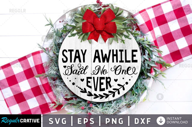 Stay awhile said no one ever SVG SVG Regulrcrative 