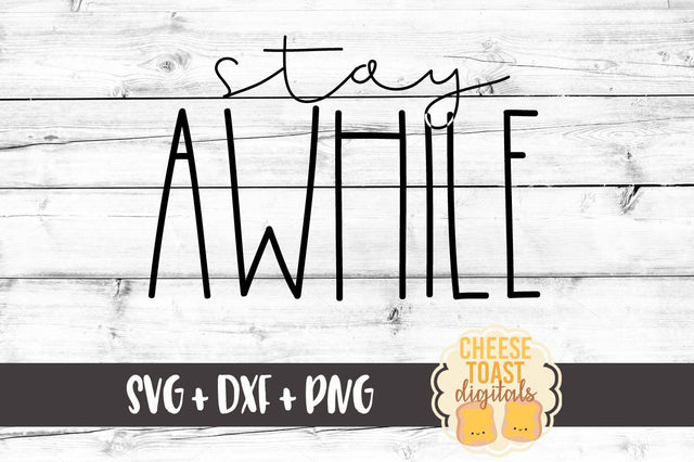 Stay Awhile SVG Cheese Toast Digitals 
