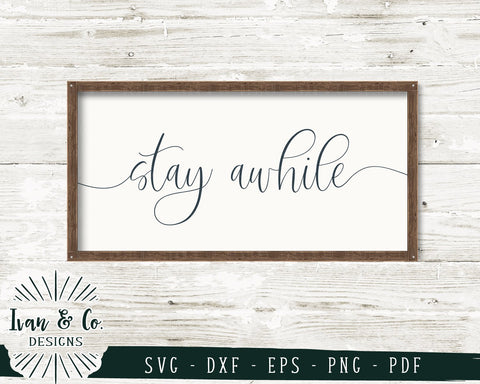 Stay Awhile SVG Files | Farmhouse Sign | Family | Entry Sign | Home SVG (734150192) SVG Ivan & Co. Designs 
