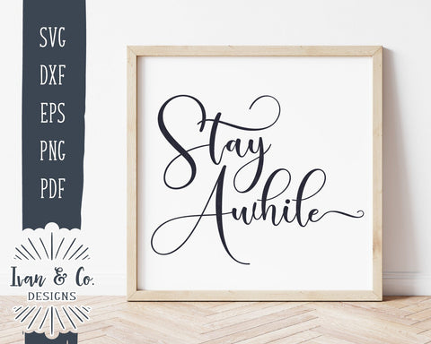 Stay Awhile SVG Files | Farmhouse Svg | SVGs for Signs | Commercial Use | Cricut | Silhouette | Cut Files (1019148377) SVG Ivan & Co. Designs 