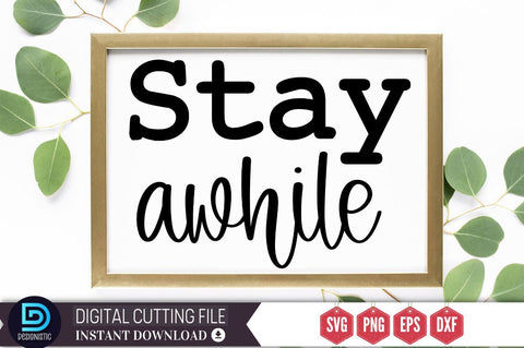 Stay awhile SVG SVG DESIGNISTIC 