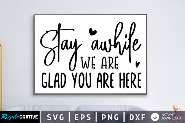 Stay awhile we are glad you are here SVG SVG Regulrcrative 