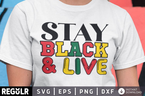 Stay black & live SVG SVG Regulrcrative 