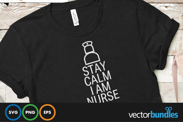 Stay calm i am nurse quote svg SVG vectorbundles 