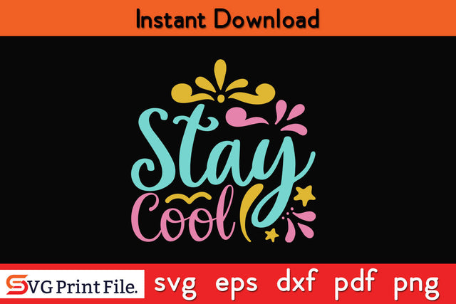 STAY COOL SUMMER SVG PNG CRAFTS Cut File SVG SVG Print File 