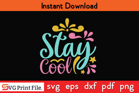 STAY COOL SUMMER SVG PNG CRAFTS Cut File SVG SVG Print File 