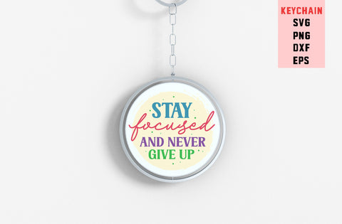 Stay Focused And Never Give Up, Round Key ring SVG SVG MD mominul islam 
