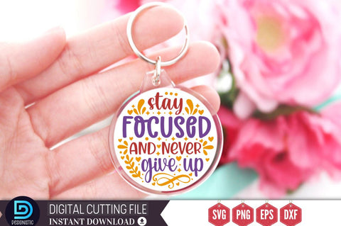 Stay focused and never give up SVG SVG DESIGNISTIC 