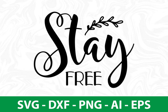 Stay Free svg SVG nirmal108roy 