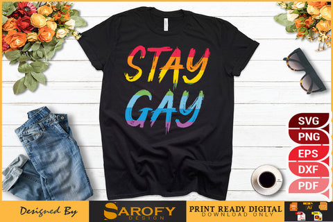 Stay gay funny LGBTQ gay pride month rainbow T-shirt SVG EPS PNG cricut SVG Sarofydesign 