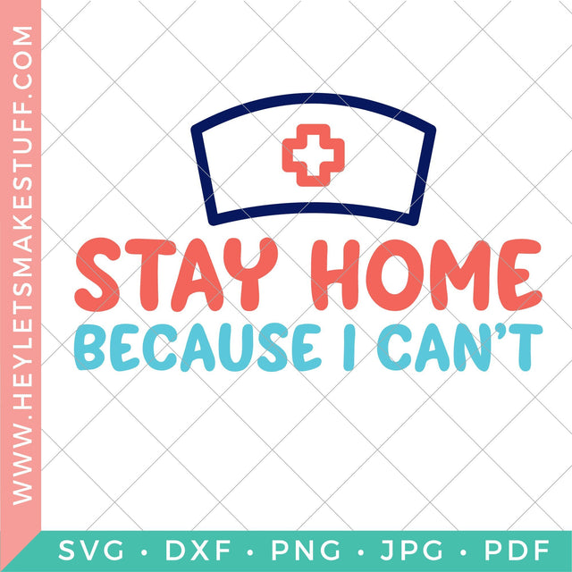 Stay Home Because I Can't SVG Hey Let's Make Stuff 