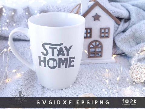 Stay Home | Funny Quarantine Cut File SVG TheBlackCatPrints 