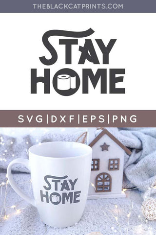 Stay Home | Funny Quarantine Cut File SVG TheBlackCatPrints 