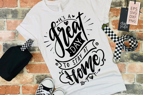 Stay Home It's A Great Day To Stay At Home SVG dapiyupi store 