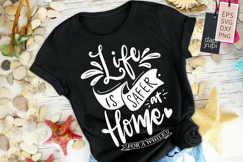 Stay Home Life Is Safer At Home SVG dapiyupi store 