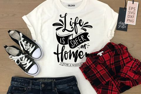 Stay Home Life Is Safer At Home SVG dapiyupi store 