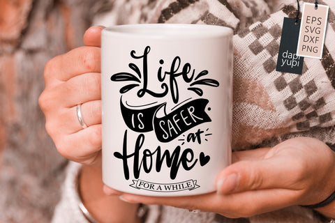 Stay Home Life Is Safer At Home SVG dapiyupi store 