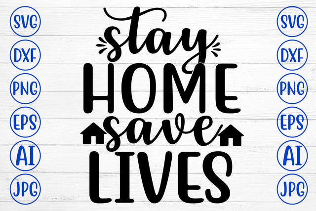 Stay Home Save Lives SVG Cut File SVG Syaman 