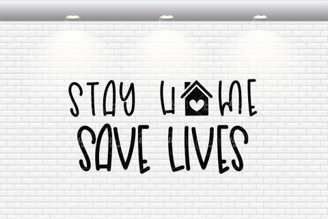 Stay Home Save Lives - SVG, PNG, DXF, EPS SVG Elsie Loves Design 