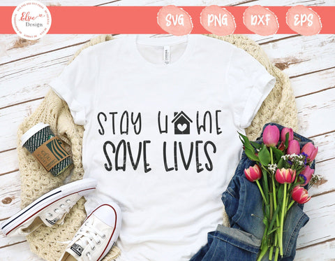Stay Home Save Lives - SVG, PNG, DXF, EPS SVG Elsie Loves Design 