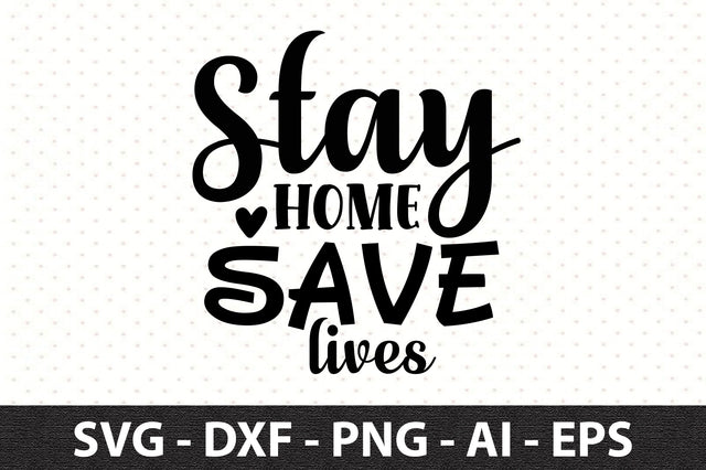 Stay home Save lives svg SVG orpitasn 