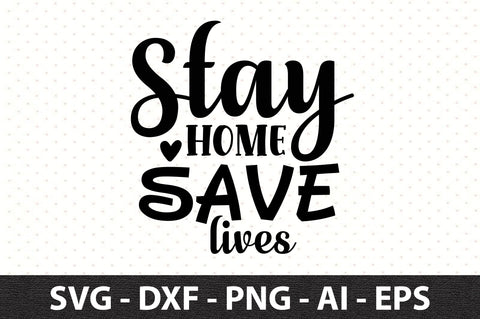 Stay home Save lives svg SVG orpitasn 