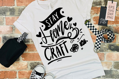Stay Home Stay Home And Craft SVG dapiyupi store 