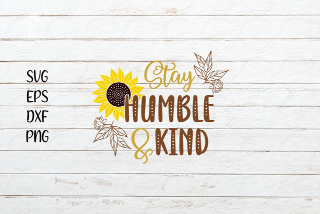 Stay humble and kind svg, Sunflower saying svg SVG SmmrDesign 
