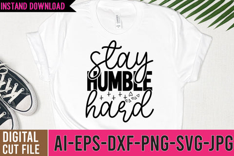 Stay humble Hard SVG Cut File SVG BlackCatsMedia 