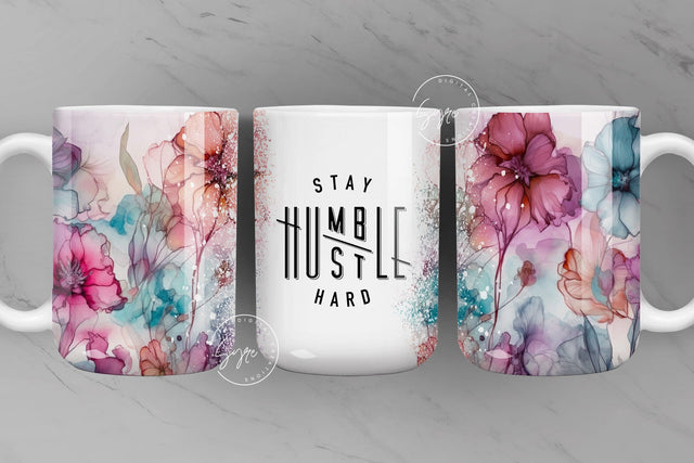 Stay Humble Hustle Hard Quote Mug, Successful Woman Quote, Alcohol Ink Floral Print, Flower Print Mug, 11 & 15 Oz Mug Sublimation, Digital Sublimation Syre Digital Creations 