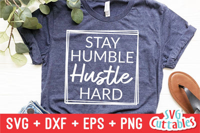 Stay Humble Hustle Hard svg - Inspirational Cut File - Quote - svg - dxf - eps - png - Silhouette - Cricut - Digital File SVG Svg Cuttables 