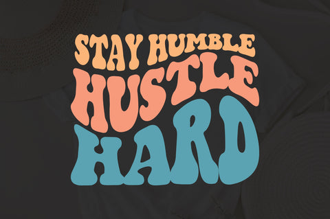 Stay Humble Hustle Hard Svg Png, Boho Motivational, Positive Quote, Wavy Stacked style, For Cricut, Shirt etc. SVG Fauz 