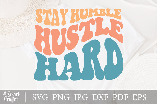 Stay Humble Hustle Hard Svg Png, Boho Motivational, Positive Quote, Wavy Stacked style, For Cricut, Shirt etc. SVG Fauz 