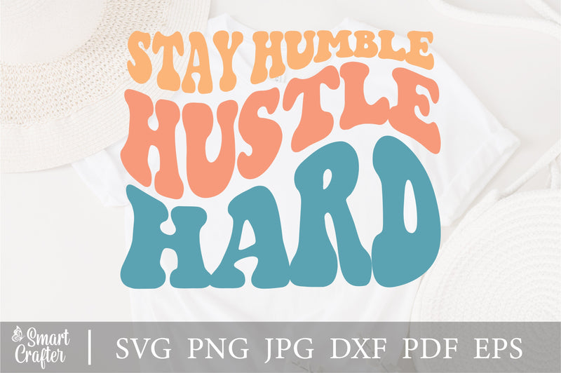 Stay Humble Hustle Hard Svg Png, Boho Motivational, Positive Quote, Wavy Stacked style, For Cricut, Shirt etc. SVG Fauz 