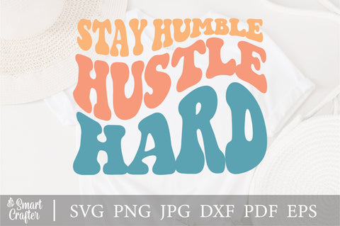 Stay Humble Hustle Hard Svg Png, Boho Motivational, Positive Quote, Wavy Stacked style, For Cricut, Shirt etc. SVG Fauz 