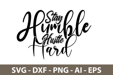 Stay Humble Hustle Hard svg SVG nirmal108roy 