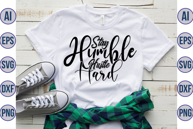 Stay Humble Hustle Hard svg SVG nirmal108roy 