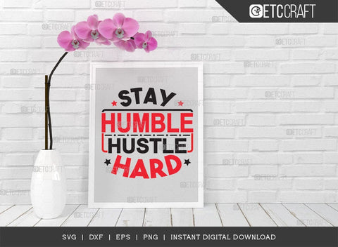 Stay Humble Hustle SVG Cut File, Girl Boss Svg, Entrepreneur Svg, Businessman Svg, Hustle Quote, ETC T000416 SVG ETC Craft 