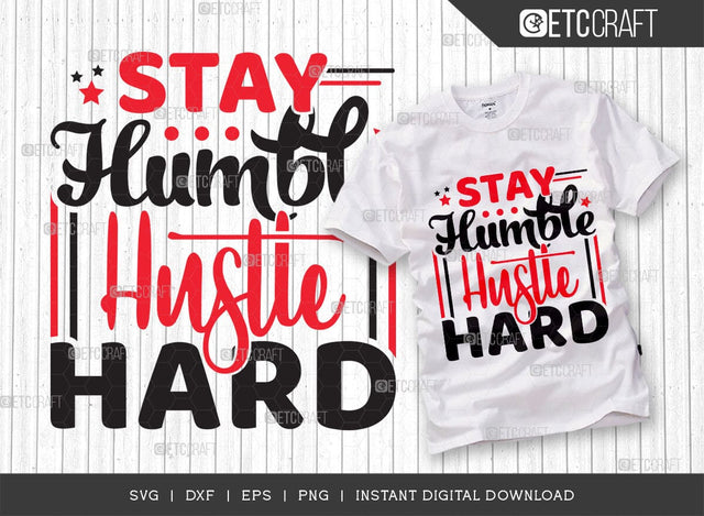 Stay Humble Hustle SVG Cut File, Girl Boss Svg, Entrepreneur Svg, Businessman Svg, Hustle Quote, ETC T000416 SVG ETC Craft 