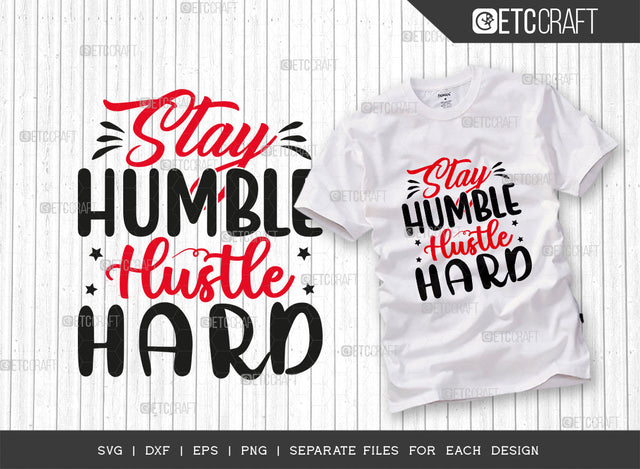 Stay Humble Hustle SVG Cut File, Girl Boss Svg, Money Fresh Drip Svg, Entrepreneur Svg, Businessman Svg, Hustle Quote, ETC T000416 SVG ETC Craft 