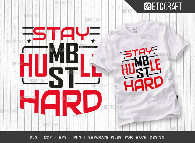 Stay Humble Hustle SVG Cut File, Girl Boss Svg, Money Fresh Drip Svg, Entrepreneur Svg, Businessman Svg, Hustle Quote, ETC T000416 SVG ETC Craft 