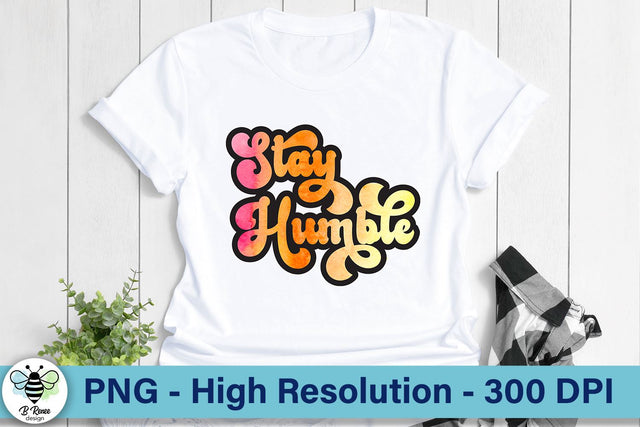 Stay Humble PNG | Inspirational Quote Sublimation Design Sublimation B Renee Design 
