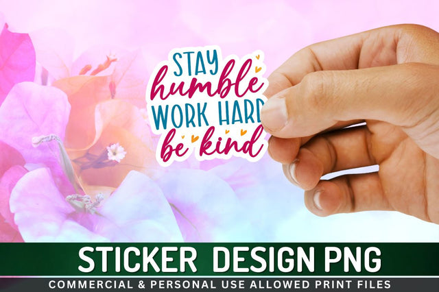 Stay humble work hard Sublimation PNG Sublimation Regulrcrative 