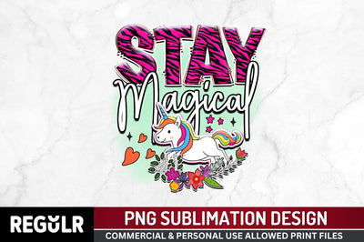 Stay magical Sublimation PNG, Unicorn Sublimation Design Sublimation Regulrcrative 