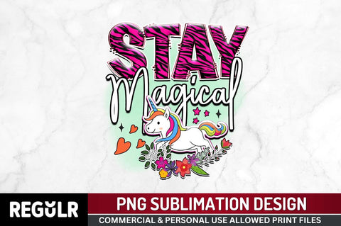 Stay magical Sublimation PNG, Unicorn Sublimation Design Sublimation Regulrcrative 