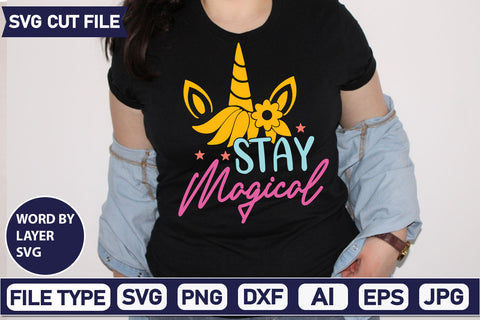 Stay Magical SVG Cut File SVGs,quotes-and-sayings,food-drink mini-bundles,print-cut,on-sale Clipart Clip Art Sublimation or Vinyl Shirt Design SVG DesignPlante 503 