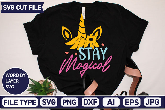 Stay Magical SVG Cut File SVGs,quotes-and-sayings,food-drink mini-bundles,print-cut,on-sale Clipart Clip Art Sublimation or Vinyl Shirt Design SVG DesignPlante 503 