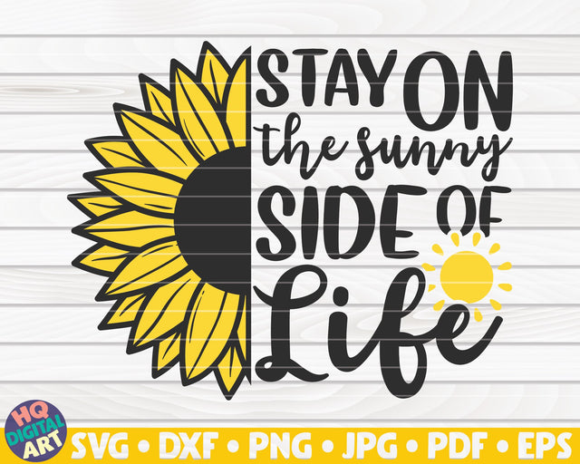 Stay on the sunny side of life SVG | Sunflower quote SVG SVG HQDigitalArt 